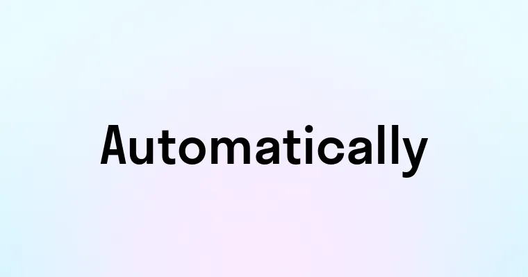 Automatically