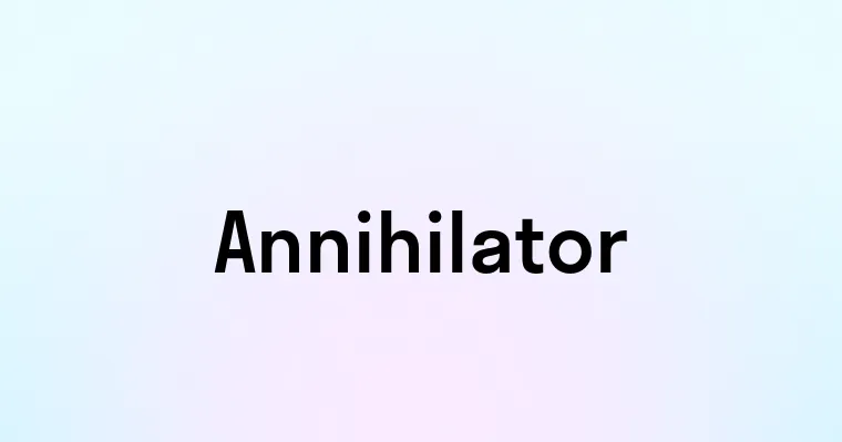 Annihilator