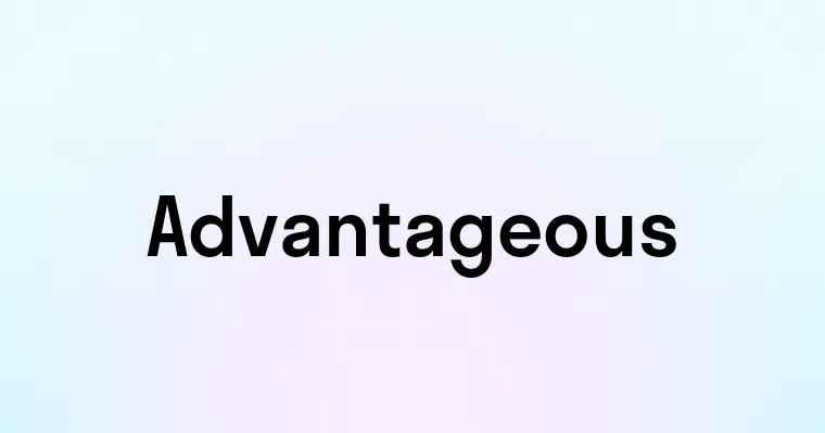 Advantageous