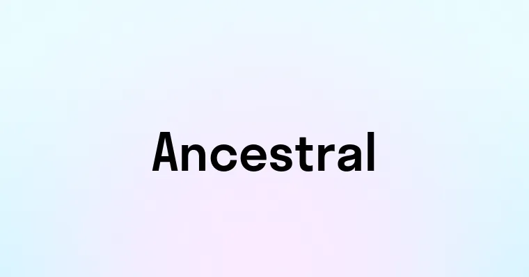 Ancestral