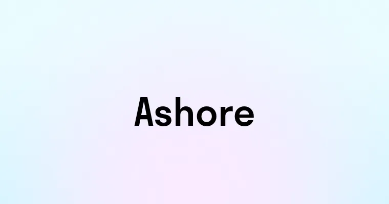 Ashore