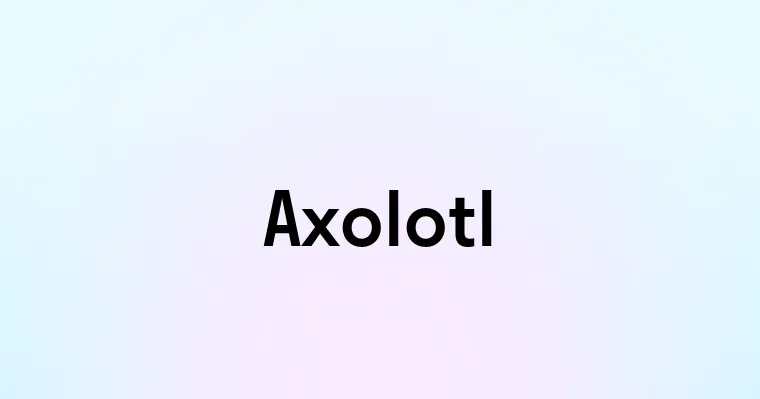 Axolotl