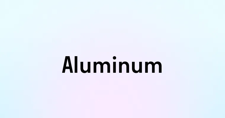 Aluminum