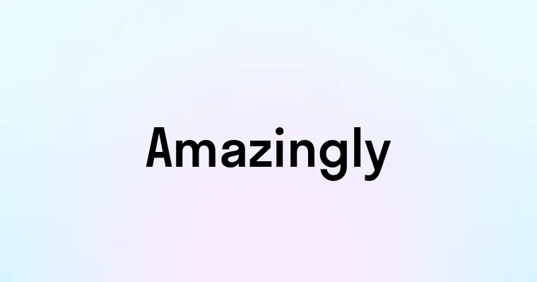Amazingly