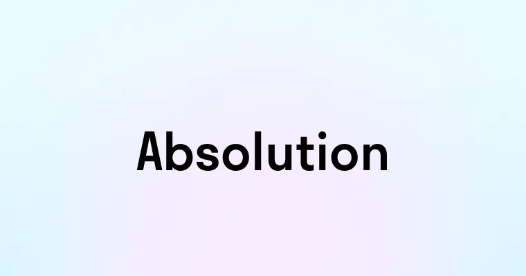Absolution — перевод, транскрипция, произношение и примеры