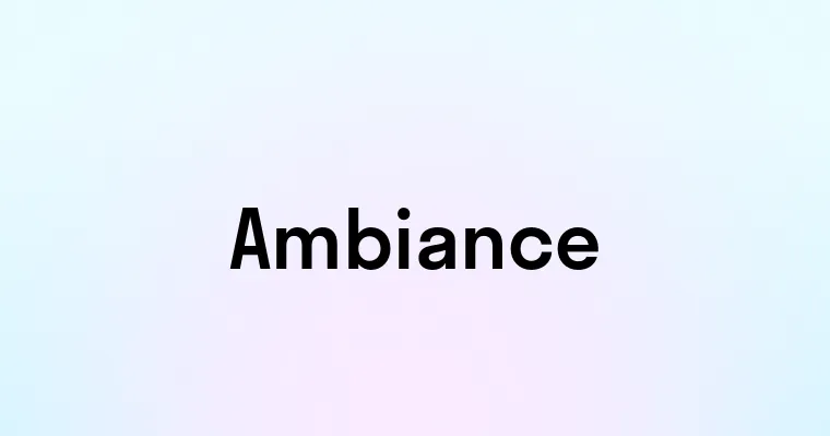 Ambiance