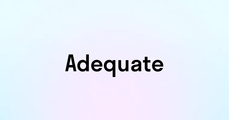 Adequate