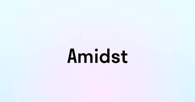 Amidst