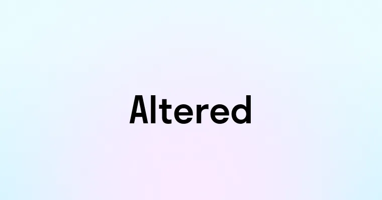 Altered