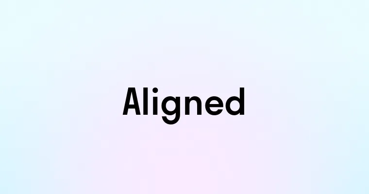 Aligned