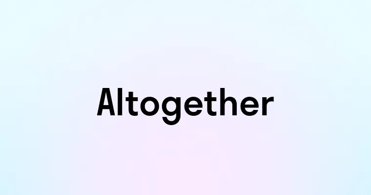 Altogether