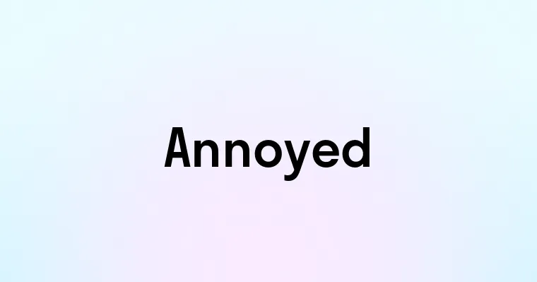 Annoyed