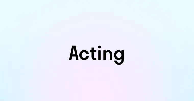 Acting