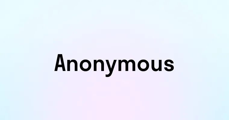 Anonymous — перевод, транскрипция, произношение и примеры