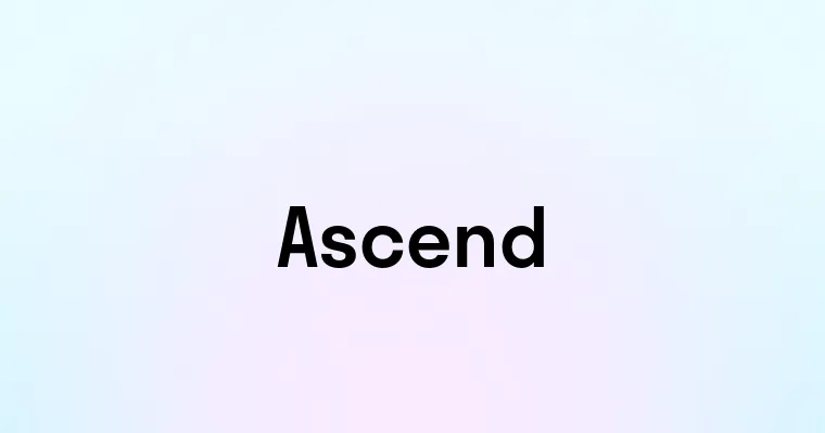 Ascend