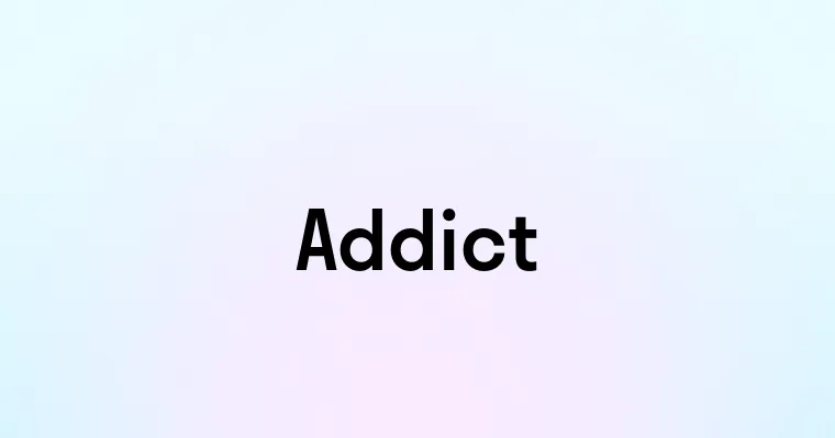 Addict