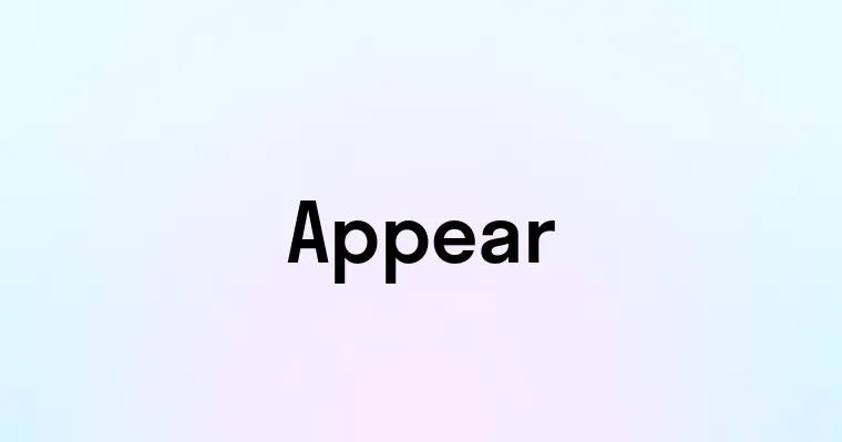 Appear