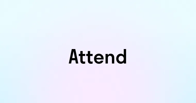 Attend