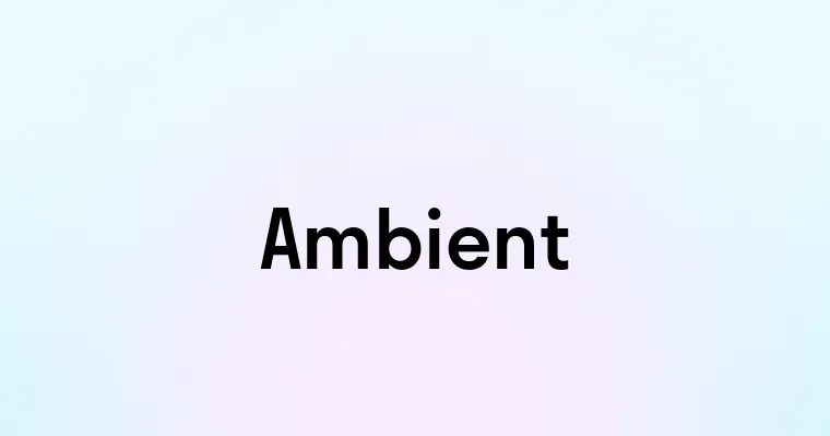 Ambient