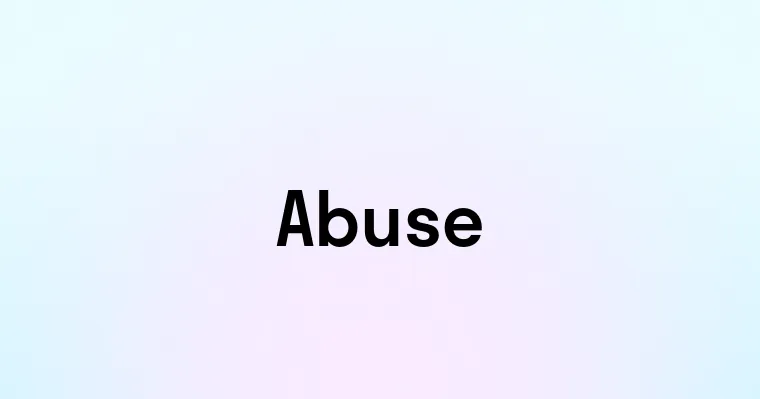 Abuse