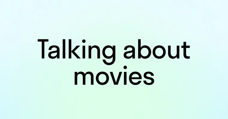 Диалог: Разговор о фильмах (Talking about movies)