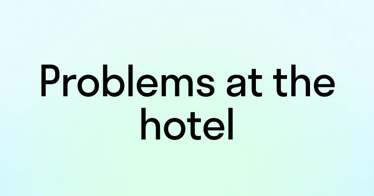 Диалог: Проблемы в отеле (Problems at the hotel)