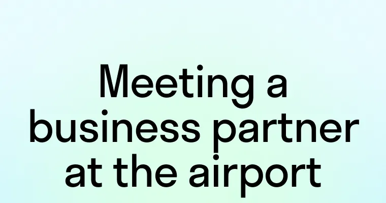 Диалог: Встреча делового партнера в аэропорту (Meeting a business partner at the airport)