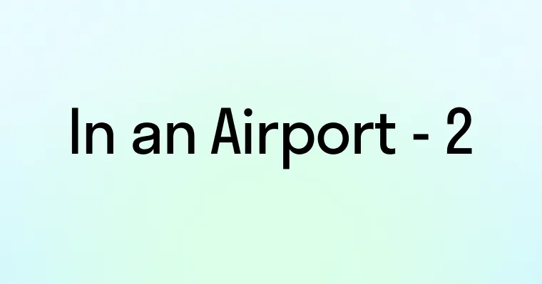 Диалог: В аэропорту (In an Airport - 2)