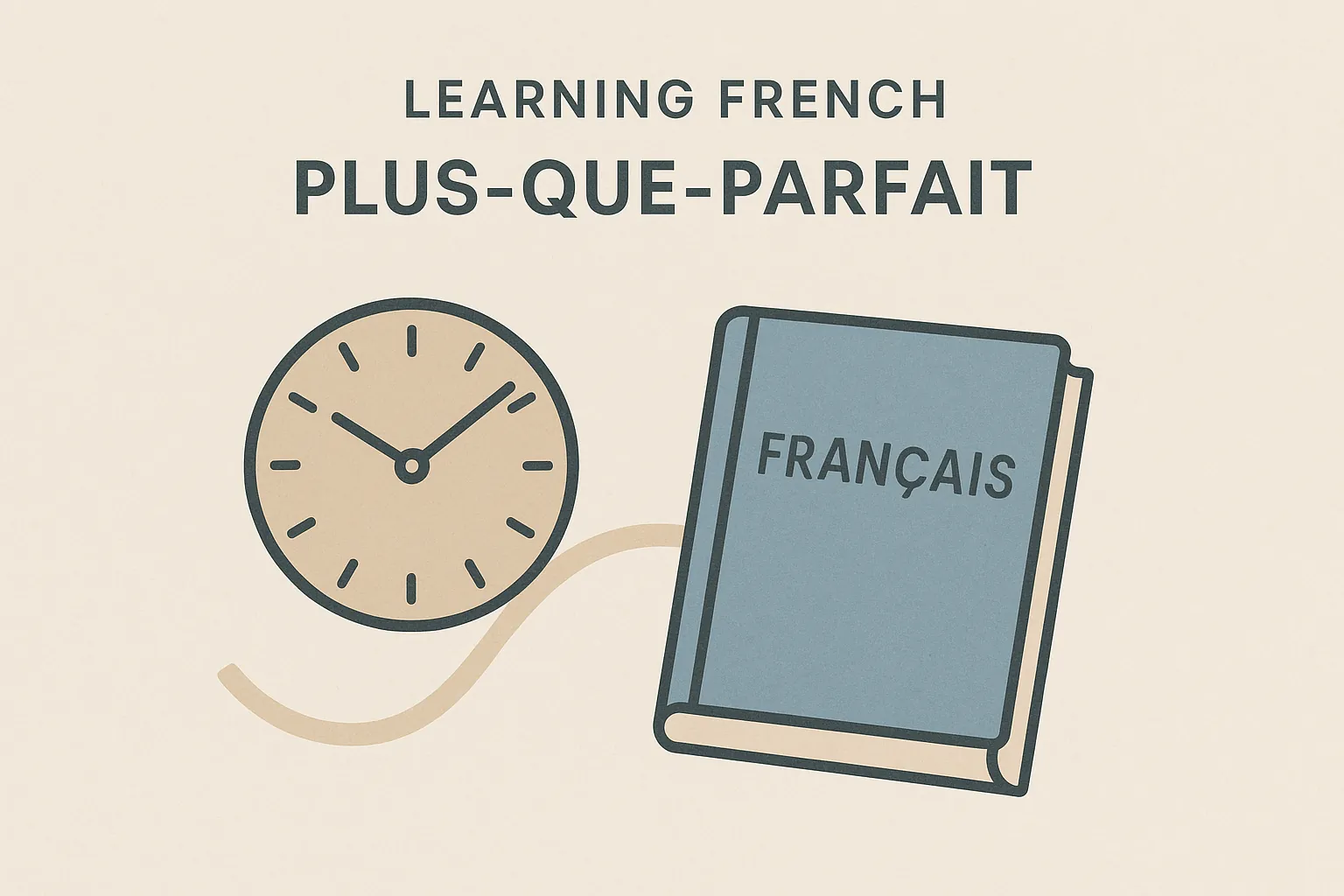 Plus-que-parfait во французском: правила образования и примеры употребления