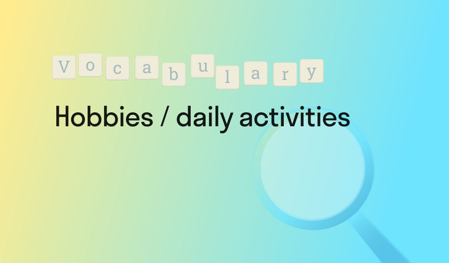 Hobbies/daily activities